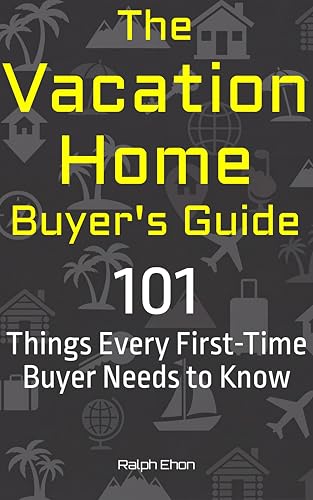 The Vacation Home Buyer's Guide: 101 Things Every First-Time Buyer Needs book cover