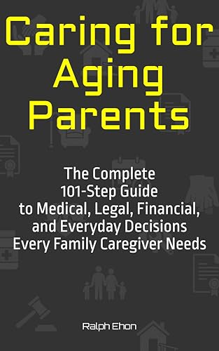 Caring for Aging Parents: The Complete 101-Step Guide book cover