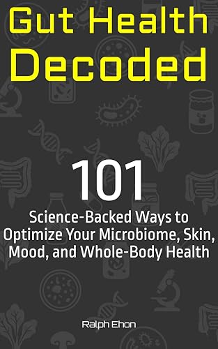 Gut Health Decoded: 101 Science-Backed Ways to Optimize Your Health book cover